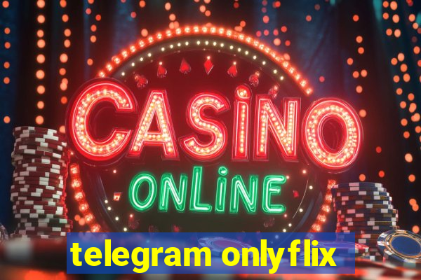 telegram onlyflix